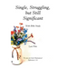 Single, Struggling, but Still Significant: With Bible Study