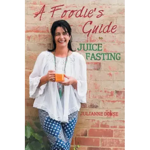 A Foodie's Guide to Juice Fasting