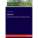 Speeches: On Public Questions and Political Policy