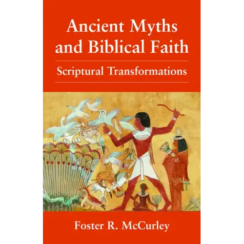 Ancient Myths and Biblical Fai: Scriptural Transformations