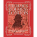 Sherlock Holmes's London: Explore the City in the Footsteps of the Great Detective
