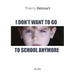 I Don't Want to Go to School Anymore