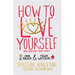 How to Love Yourself (and Sometimes Other People): Spiritual Advice for Modern Relationships