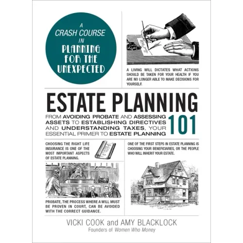 Estate Planning 101: From Avoiding Probate and Assessing Assets to Establishing Directives and Understanding Taxes, Your Essential Primer t