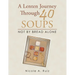A Lenten Journey Through 40 Soups: Not by Bread Alone