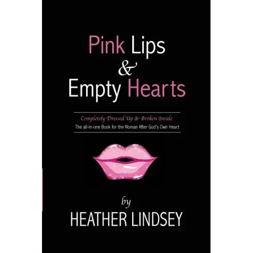 Pink Lips & Empty Hearts