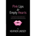 Pink Lips & Empty Hearts