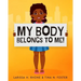 My Body Belongs To Me!: A book about body ownership, healthy boundaries and communication.