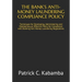 The Bank's Anti-Money Laundering Compliance Policy: Techniques for Developing, Administering and Maintaining an Effective Policy for Compliance with B