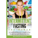 Intermittent Fasting For Women: An Improved Beginner's Guide to Fast Weight Loss and Effective Fat Burn