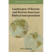 Landscapes of Korean and Korean American Biblical Interpretation