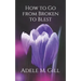 How to Go from Broken to Blest