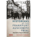 Historians at the Frankfurt Auschwitz Trial: Their Role as Expert Witnesses