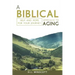 A Biblical Approach to Aging: Help and Hope for Your Journey