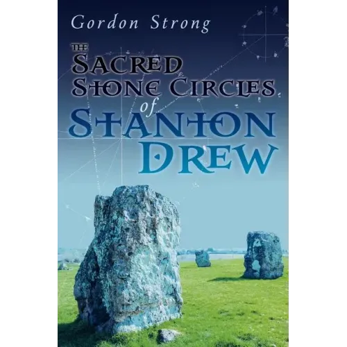 The Sacred Stone Circles of Stanton Drew