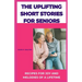 The Uplifting Short Stories for Seniors: Recipes for Joy and Melodies of a Lifetime