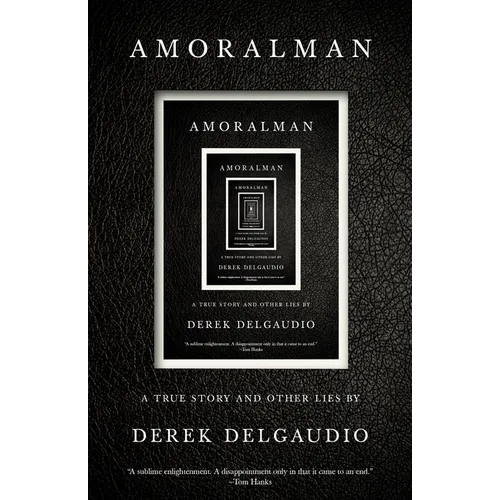 Amoralman: A True Story and Other Lies