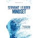 Servant Leader Mindset: Transforming your leadership style from the inside out.