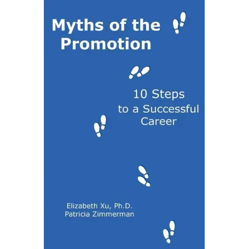 Myths of the Promotion: 10 Steps to a Successful Career