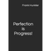 Perfection is Progress!