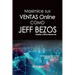 Maximice Sus Ventas Online Como Jeff Bezos