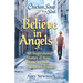 Chicken Soup for the Soul: Believe in Angels: 101 Inspirational Stories of Hope, Miracles and Answered Prayers