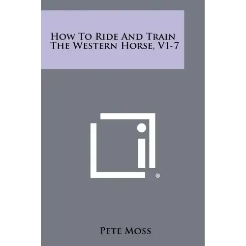 How To Ride And Train The Western Horse, V1-7