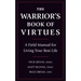 The Warrior's Book of Virtues: A Field Manual for Living Your Best Life