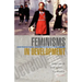 Feminisms in Development: Contradictions, Contestations and Challenges