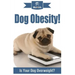 Dog Obesity!: Is Your Dog Overweight?