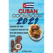 Cuban Cookbook 2021: Discover The True Flavors Of Cuba With The Best And Original Cuban Recipes
