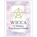 Wicca: A Modern Practitioner's Guide: Your Guide to Mastering the Craft