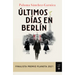 Últimos Días En Berlín (Finalista Premio Planeta 2021)