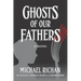 Ghosts of our Fathers