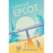 The Thinking Fan's Guide to Walt Disney World: Epcot