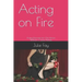 Acting on Fire: Acting Exercises for One Person Without a Scene Partner