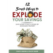 12 Simple Ways To Explode Your Savings: Save Money to Buy a House or Investment Property