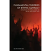 Fundamental Theories of Ethnic Conflict: Explaining the Root Causes of Ethnic and Racial Hate