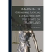 A Manual of Criminal law, as Established in the State of Maryland