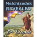 Melchizedek Revealed: Solving the Mystery aout Melchizedek!