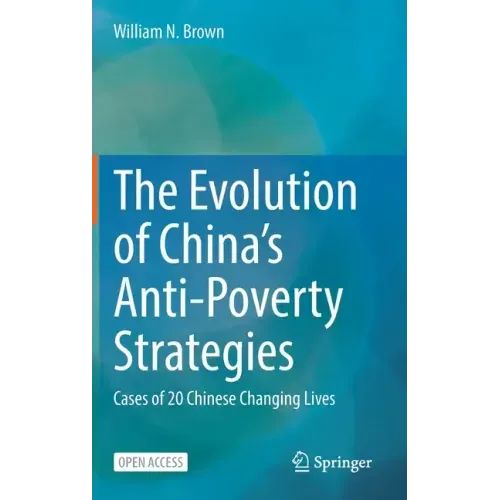 The Evolution of China's Anti-Poverty Strategies: Cases of 20 Chinese Changing Lives