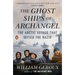 The Ghost Ships of Archangel: The Arctic Voyage That Defied the Nazis