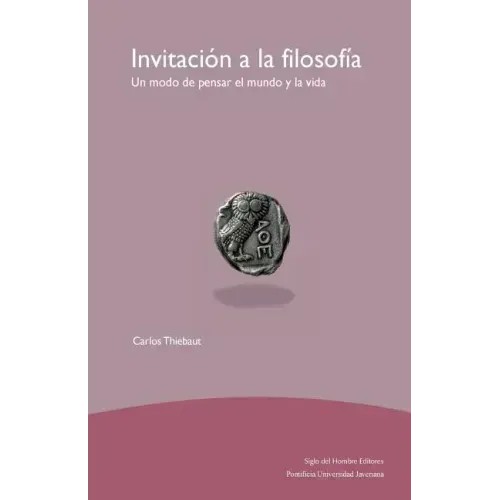 Invitación a la filosofía: Un modo de pensar el mundo y la vida
