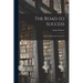 The Road to Success: a Book for Boys and Young Men