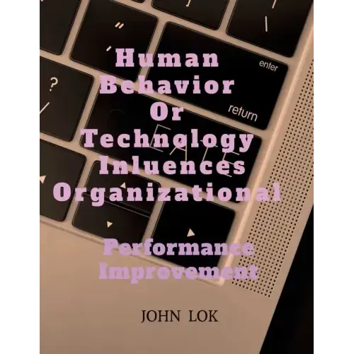 Human Behavior Or Technology Influences Organizational