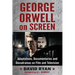 George Orwell on Screen: Adaptations, Documentaries and Docudramas on Film and Television