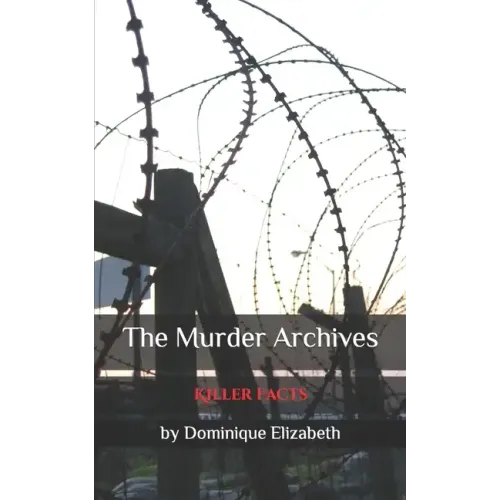The Murder Archives: Killer Facts