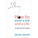 How to Have a Kid and a Life: A Survival Guide
