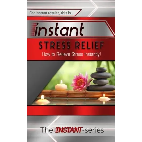 Instant Stress Relief: How to Relieve Stress Instantly!
