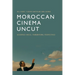 Moroccan Cinema Uncut: Decentred Voices, Transnational Perspectives
